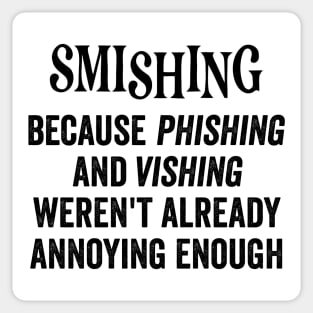 Smishing Because Phishing and Vishing, funny saying Sticker